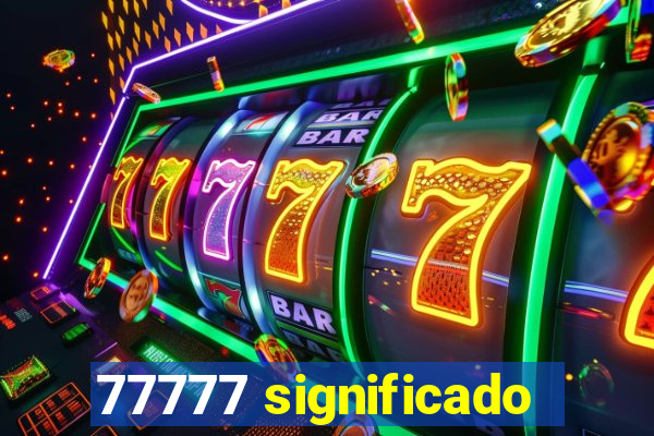 77777 significado